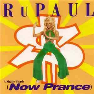 RuPaul - A Shade Shady (Now Prance)