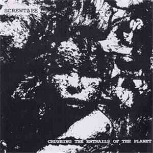 Screwtape  - Crushing The Entrails Of The Planet