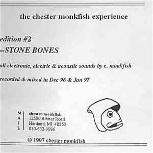 The Chester Monkfish Experience - Edition #2: Stone Bones