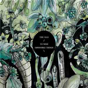 The Ills - To Wish Impossible Things
