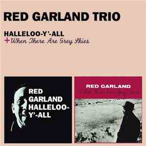 The Red Garland Trio - Halleloo-Y'-All & When There Are Grey Skies
