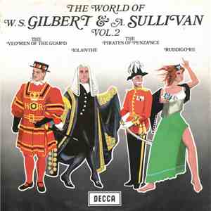 W. S. Gilbert & A. Sullivan - The World Of W.S. Gilbert & A. Sullivan - Vol ...