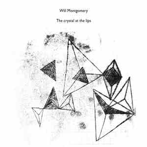 Will Montgomery - The Crystal At The Lips