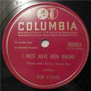 Bob Atcher - I Must Have Been Wrong