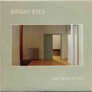 Bright Eyes - Gold Mine Gutted