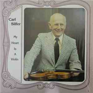 Carl Silfer - My Heart Is A Violin