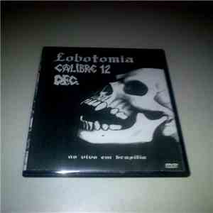 D.F.C. , Lobotomia , Calibre 12 - Ao Vivo Em Brasilia