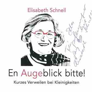 Elisabeth Schnell - En Augeblick Bitte! (Kurzes Verweilen Bei Kleinigkeiten)