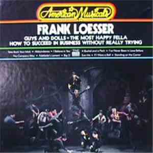 Frank Loesser - American Musicals: Guys And Dolls / The Most Happy Fella / ...