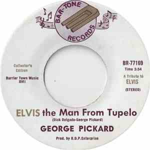 George Pickard - Elvis The Man From Tupelo