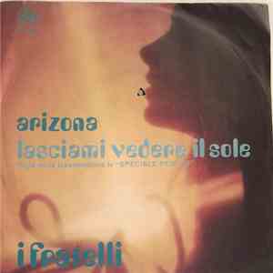 I Fratelli - Arizona / Lasciami Vedere Il Sole