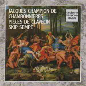 Jacques Champion de Chambonnières - Skip Sempé - Pièces De Clavecin