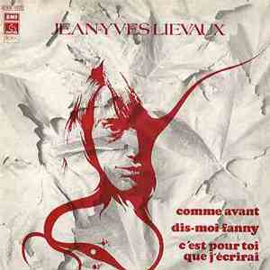Jean-Yves Lievaux - Comme Avant - Dis-Moi Fanny - C'est Pour Toi Que J'écri ...