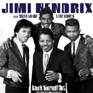 Jimi Hendrix With Curtis Knight & The Squires - Knock Yourself Out: The 1965 Studio Sessions
