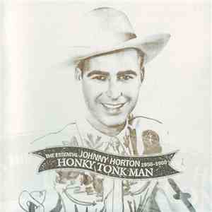 Johnny Horton - Honky Tonk Man: The Essential Johnny Horton 1956-1960