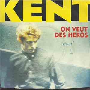 Kent  - On Veut Des Héros