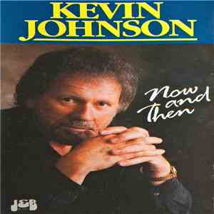 Kevin Johnson  - Now And Then