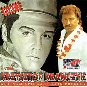 Krzysztof Krawczyk - Gdy Nam Śpiewał Elvis Presley Part 2