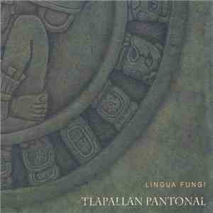 Lingua Fungi - Tlapallan Pantonal