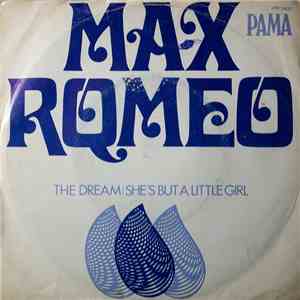 Max Romeo - The Dream / She's But A Little Girl