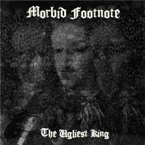 Morbid Footnote - The Ugliest King