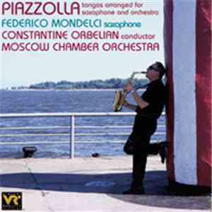 Piazzolla - Federico Mondelci, Constantine Orbelian, Moscow Chamber Orchestra - Tangos Arranged For Saxophone And Orchestra