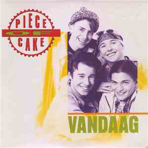 Piece Of Cake - Vandaag