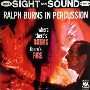 Ralph Burns And His Orchestra - Where There's Burns There's Fire