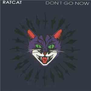Ratcat - Don't Go Now