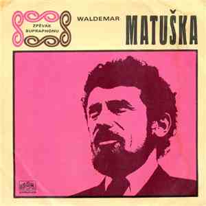 Waldemar Matuška - Musím Dál Zpívat / Až Se Můj Čas Ponachýlí