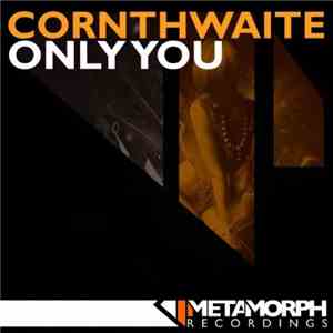 Cornthwaite - Only You