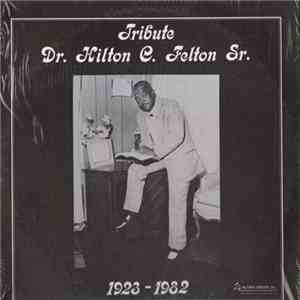 Dr. Hilton C. Felton Sr. - Tribute: Dr. Hilton C. Felton Sr. (1923-1982)