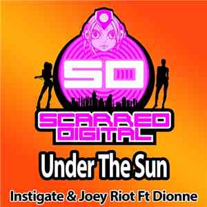 Instigate & Joey Riot Ft. Dionne - Under The Sun