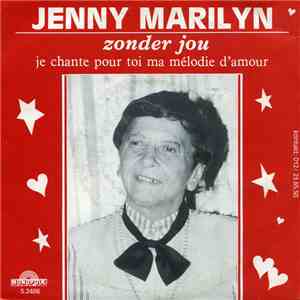 Jenny Marilyn - Zonder Jou / Je Chante Pour Toi Ma Mélodie D'Amour