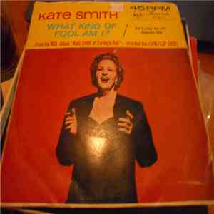 Kate Smith  - What Kind Of Fool Am I?
