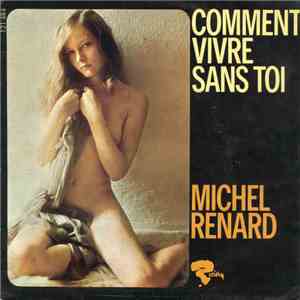 Michel Renard - Comment Vivre Sans Toi