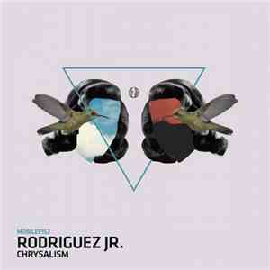 Rodriguez Jr. - Chrysalism