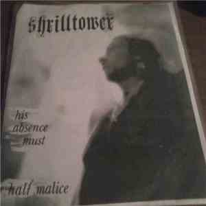 Shrilltower - His Absence Must/Half Malice