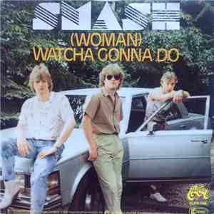 Smash  - (Woman) Watcha Gonna Do