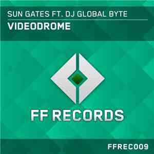 Sun Gates Ft. DJ Global Byte - Videodrome