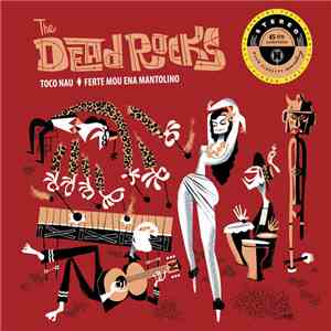 The Dead Rocks - Toco Nau / Ferte Mou Ena Mantolino