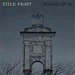 Title Fight - Flood Of '72