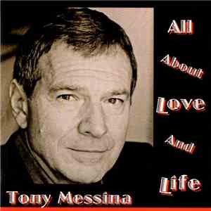 Tony Messina - All About Love And Life