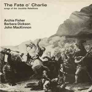 Archie Fisher, Barbara Dickson, John MacKinnon - The Fate O' Charlie