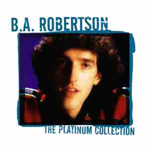 B. A. Robertson - The Platinum Collection
