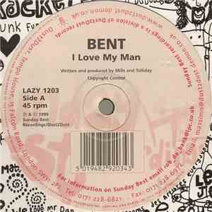 Bent - I Love My Man