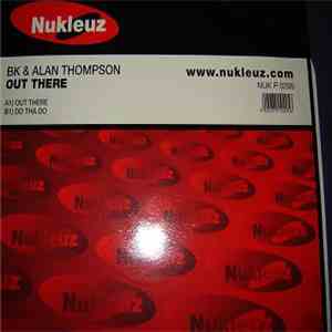 BK & Alan Thompson - Out There / Do Tha Do