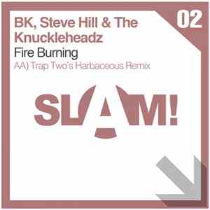 BK, Steve Hill & The Knuckleheadz - Fire Burning (Trap Two's Harbaceous Rem ...
