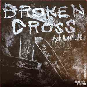 Broken Cross - Anti-Human Life