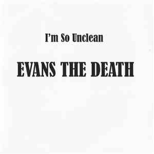 Evans The Death - I'm So Unclean